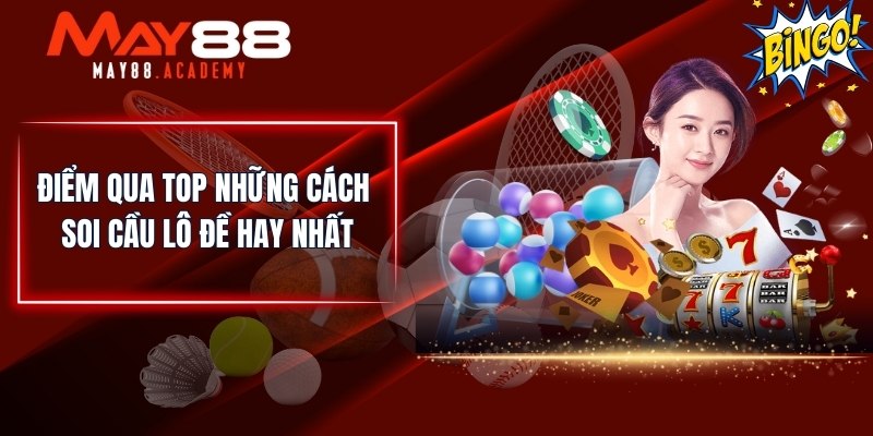 Điểm qua top những cách soi cầu lô đề hay nhất