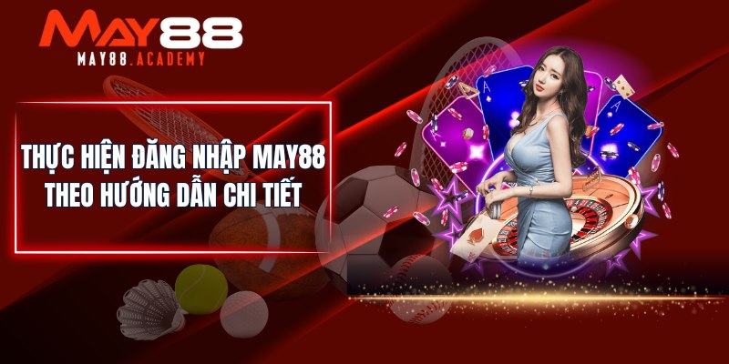 Thực hiện đăng nhập MAY88 theo hướng dẫn chi tiết