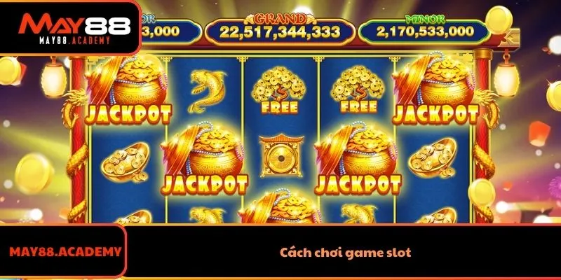 Cách chơi game slot