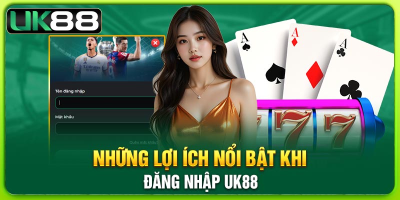 dang-nhap-uk88-nhung-loi-ich-noi-bat